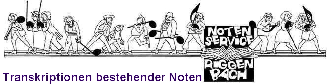 Transkriptionen bestehender Noten